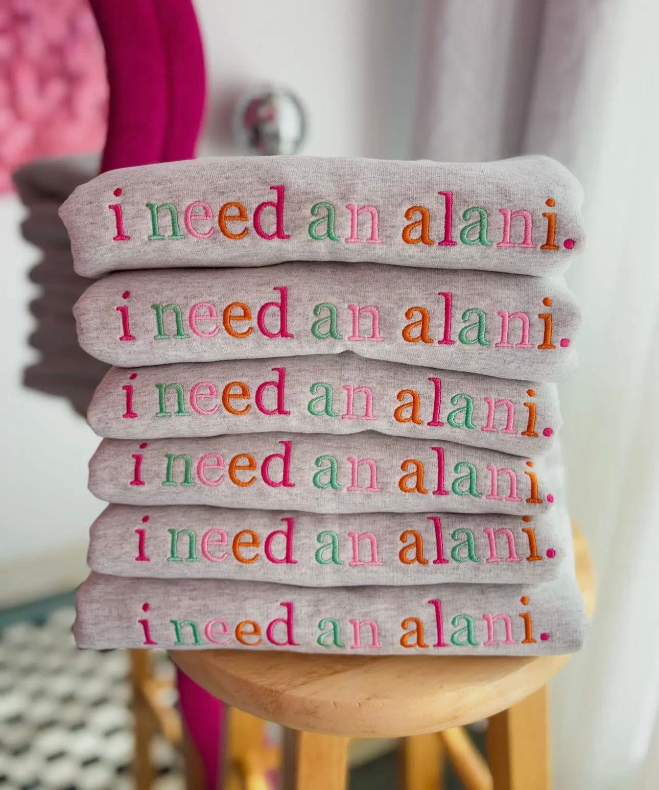 I NEED AN ALANI EMBROIDERED CREWNECKS & TEES